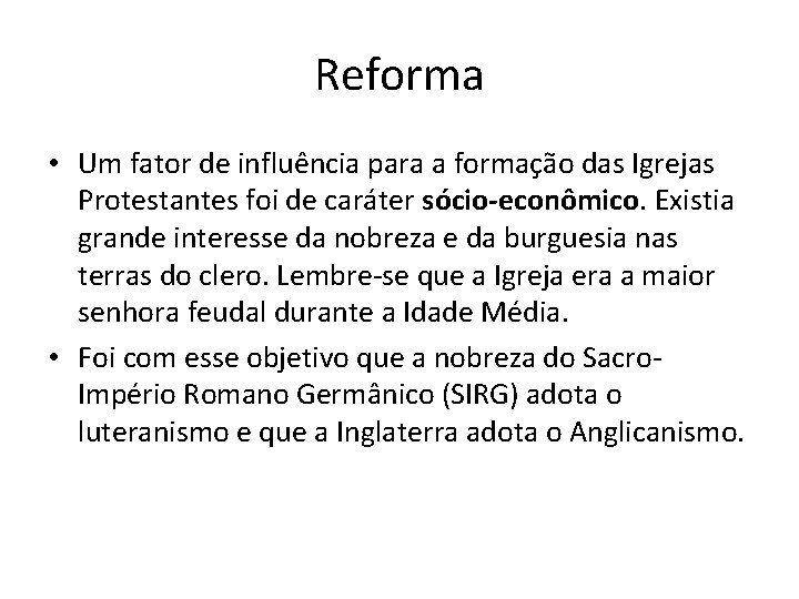 Reforma • Um fator de influência para a formação das Igrejas Protestantes foi de