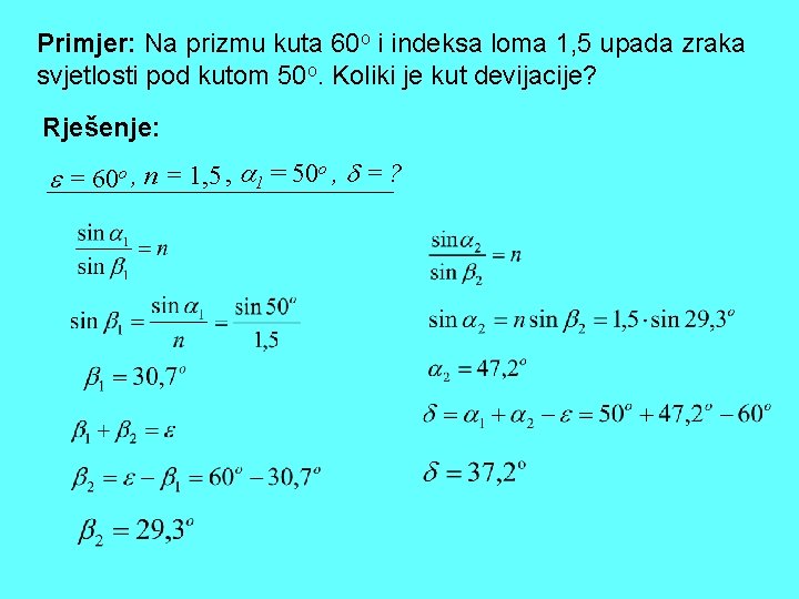 Primjer: Na prizmu kuta 60 o i indeksa loma 1, 5 upada zraka svjetlosti