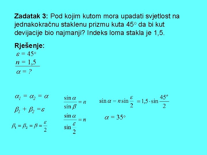 Zadatak 3: Pod kojim kutom mora upadati svjetlost na jednakokračnu staklenu prizmu kuta 45