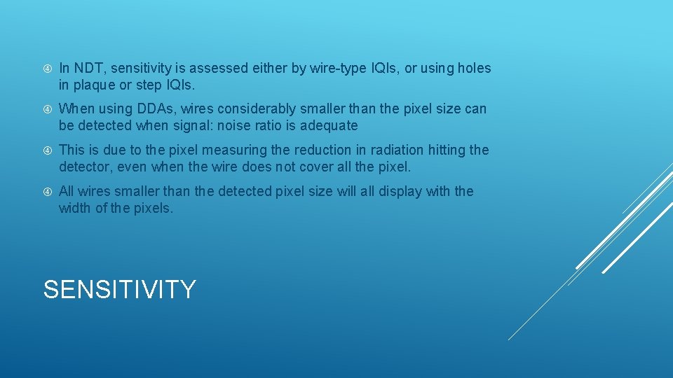  In NDT, sensitivity is assessed either by wire-type IQIs, or using holes in