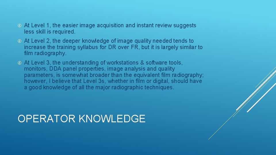  At Level 1, the easier image acquisition and instant review suggests less skill