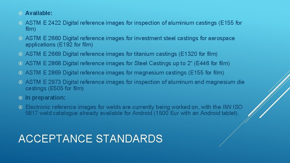  Available: ASTM E 2422 Digital reference images for inspection of aluminium castings (E