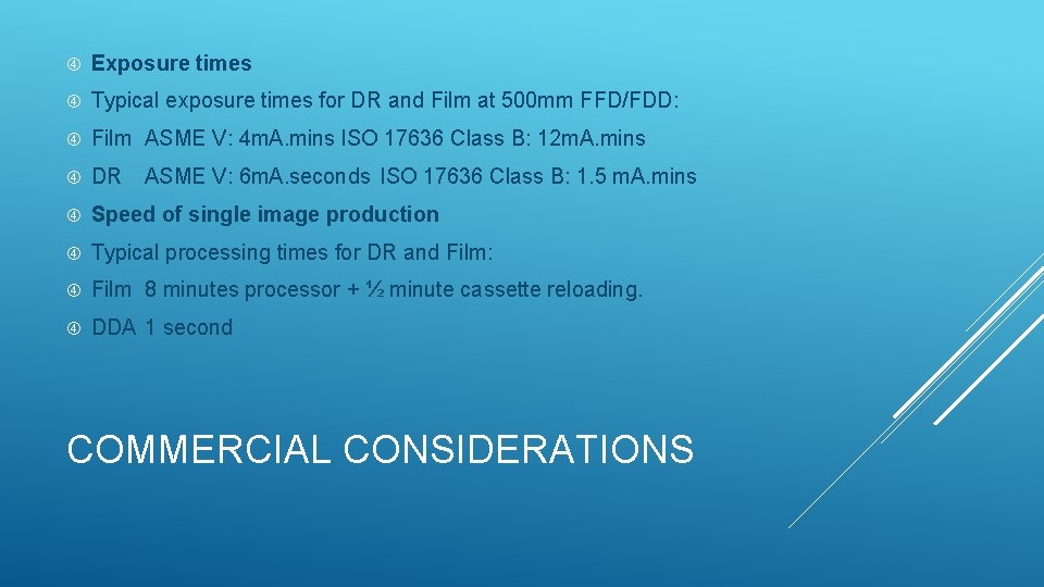  Exposure times Typical exposure times for DR and Film at 500 mm FFD/FDD: