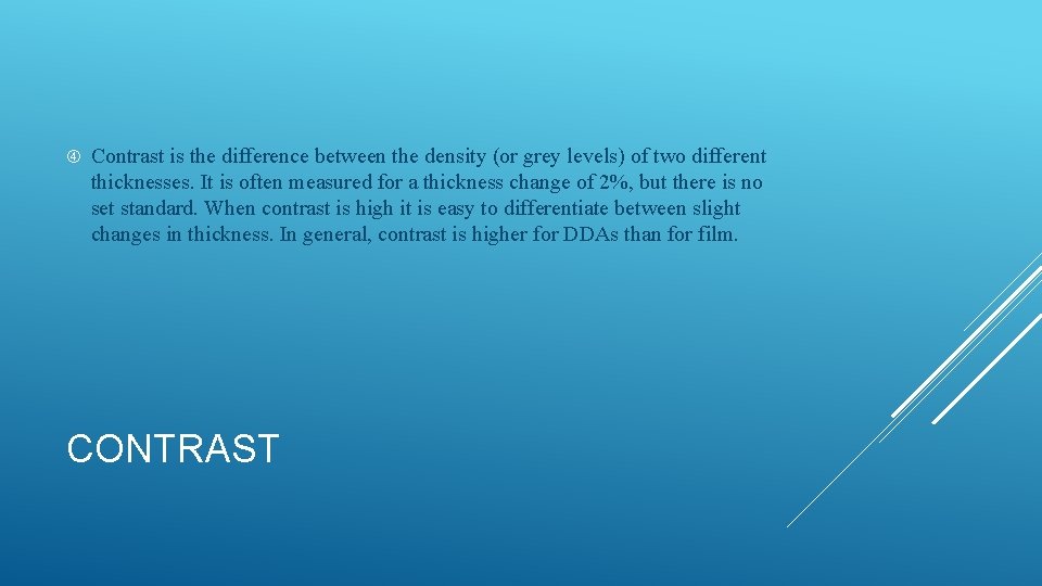  Contrast is the difference between the density (or grey levels) of two different