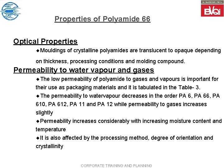 Properties of Polyamide 66 Optical Properties ¨Mouldings of crystalline polyamides are translucent to opaque