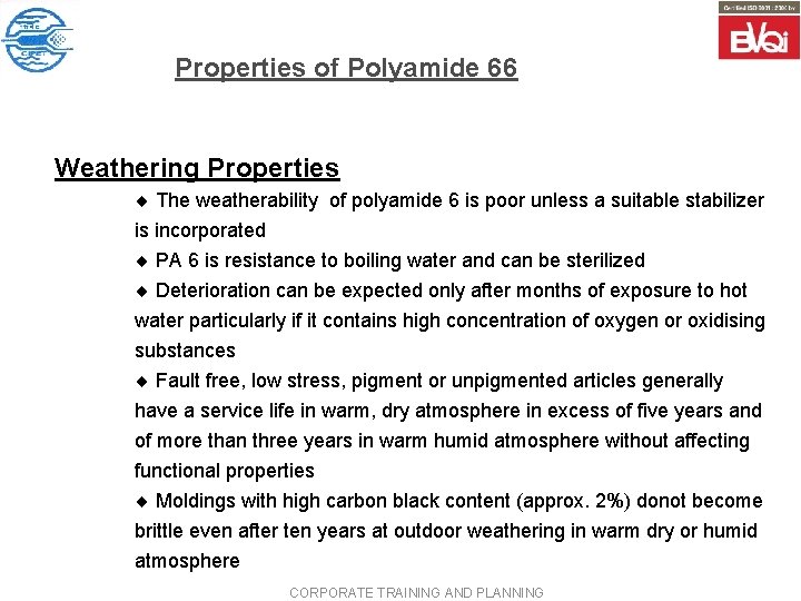 Properties of Polyamide 66 Weathering Properties ¨ The weatherability of polyamide 6 is poor