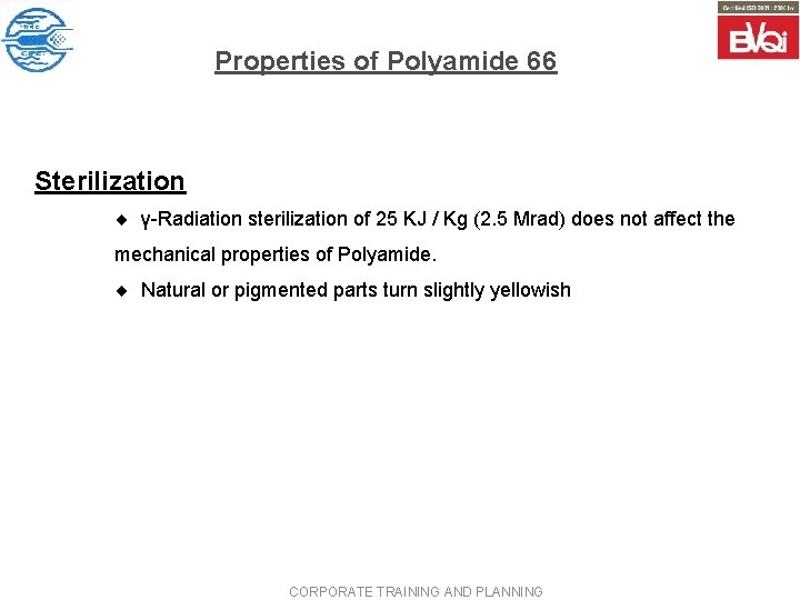 Properties of Polyamide 66 Sterilization ¨ γ-Radiation sterilization of 25 KJ / Kg (2.