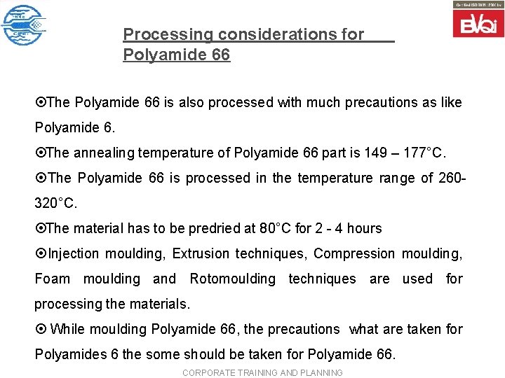 Processing considerations for Polyamide 66 ¤The Polyamide 66 is also processed with much precautions