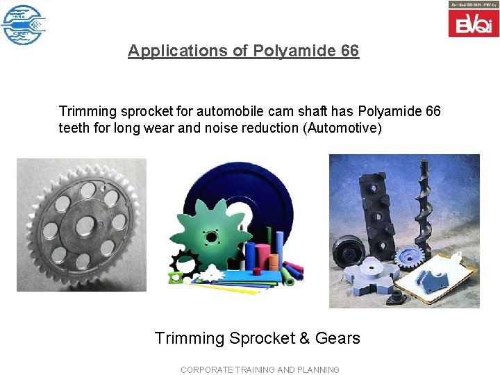 Applications of Polyamide 66 Trimming sprocket for automobile cam shaft has Polyamide 66 teeth