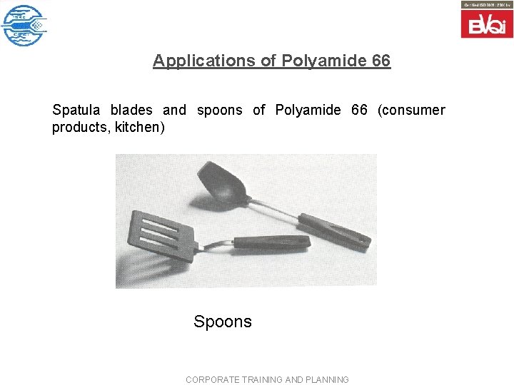 Applications of Polyamide 66 Spatula blades and spoons of Polyamide 66 (consumer products, kitchen)