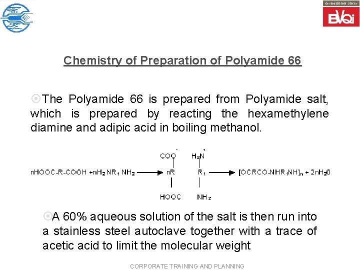 Chemistry of Preparation of Polyamide 66 ¤ The Polyamide 66 is prepared from Polyamide