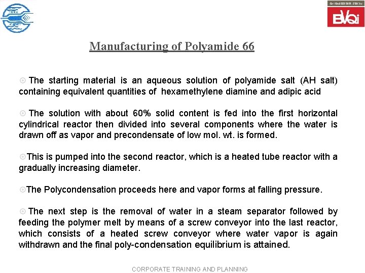 Manufacturing of Polyamide 66 ¤ The starting material is an aqueous solution of polyamide