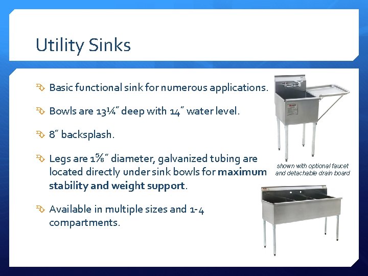 Utility Sinks Basic functional sink for numerous applications. Bowls are 13¼˝ deep with 14˝