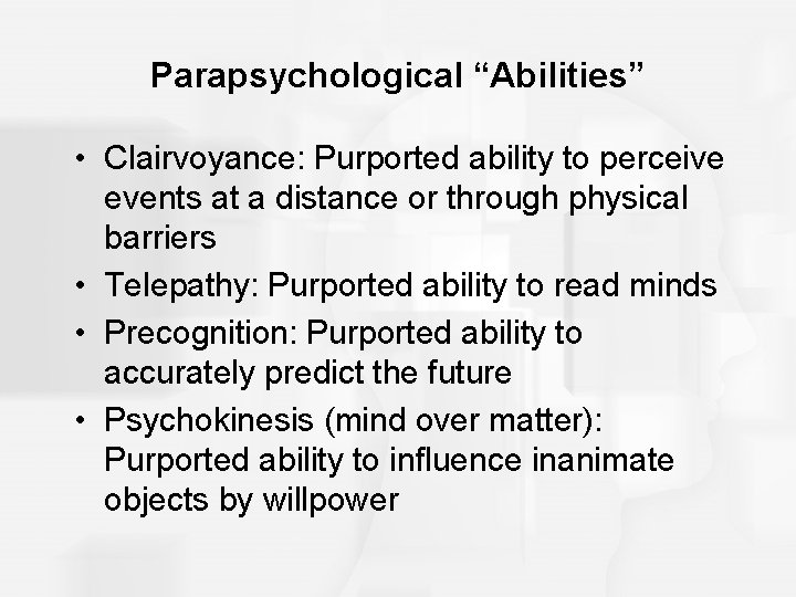 Parapsychological “Abilities” • Clairvoyance: Purported ability to perceive events at a distance or through