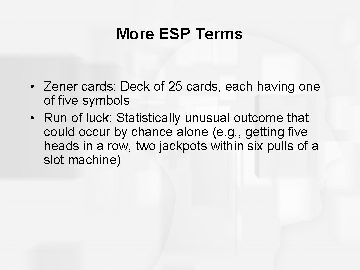 More ESP Terms • Zener cards: Deck of 25 cards, each having one of