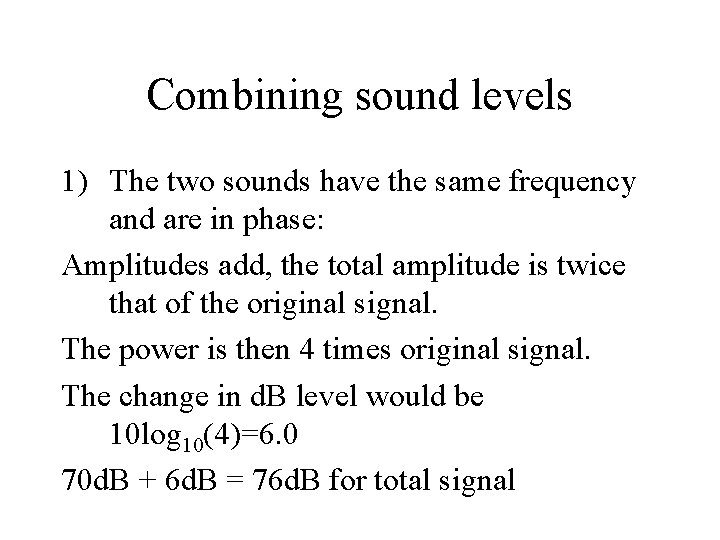 Combining sound levels 1) The two sounds have the same frequency and are in Combining sound levels 1) The two sounds have the same frequency and are in