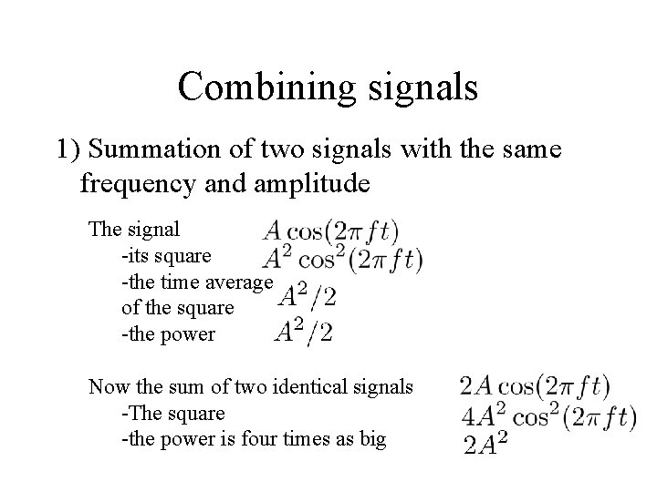 Combining signals 1) Summation of two signals with the same frequency and amplitude The