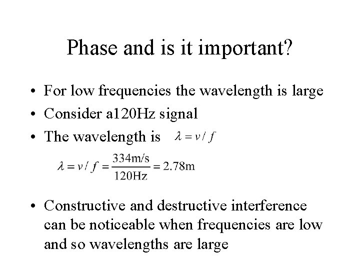 Phase and is it important? • For low frequencies the wavelength is large • Phase and is it important? • For low frequencies the wavelength is large •