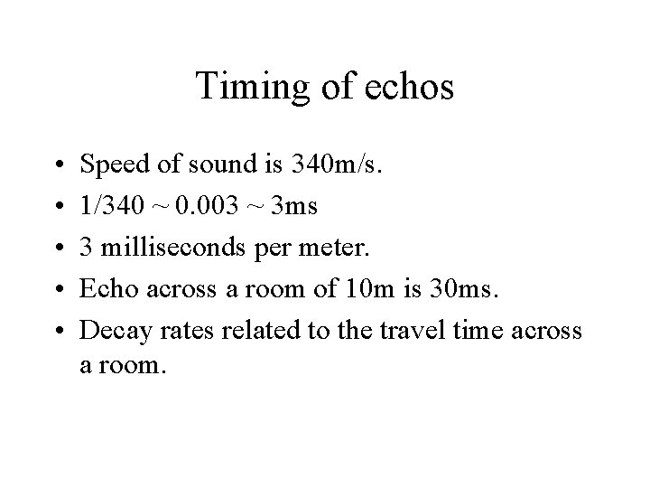 Timing of echos • • • Speed of sound is 340 m/s. 1/340 ~