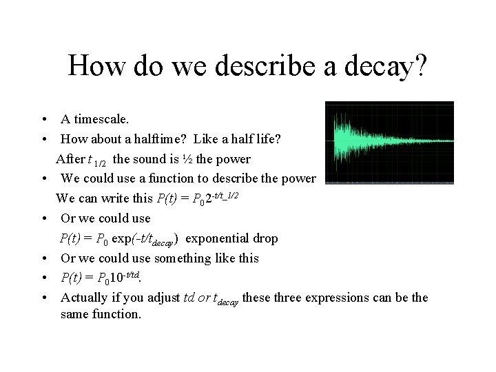 How do we describe a decay? • A timescale. • How about a halftime? How do we describe a decay? • A timescale. • How about a halftime?