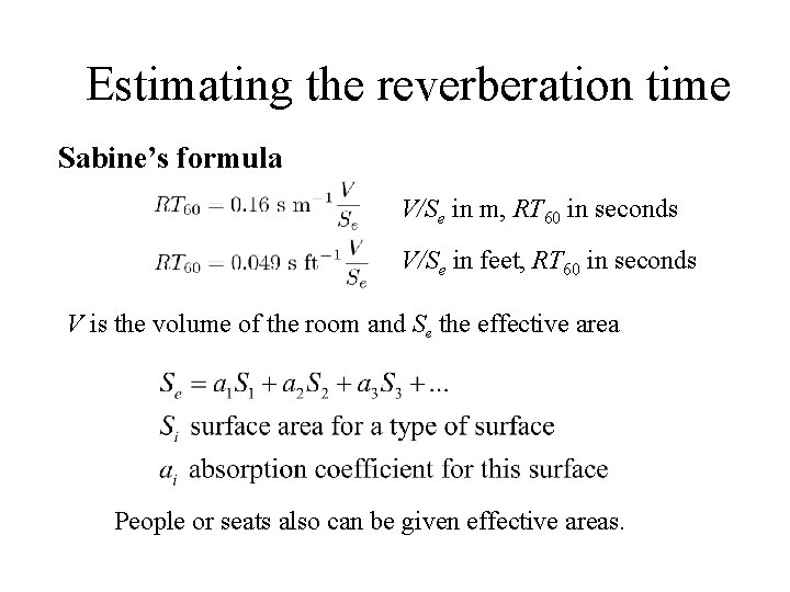 Estimating the reverberation time Sabine’s formula V/Se in m, RT 60 in seconds V/Se Estimating the reverberation time Sabine’s formula V/Se in m, RT 60 in seconds V/Se