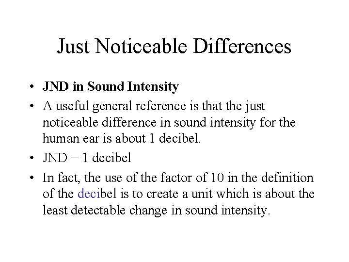 Just Noticeable Differences • JND in Sound Intensity • A useful general reference is Just Noticeable Differences • JND in Sound Intensity • A useful general reference is