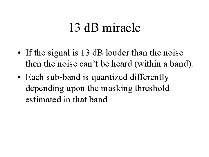 13 d. B miracle • If the signal is 13 d. B louder than 13 d. B miracle • If the signal is 13 d. B louder than