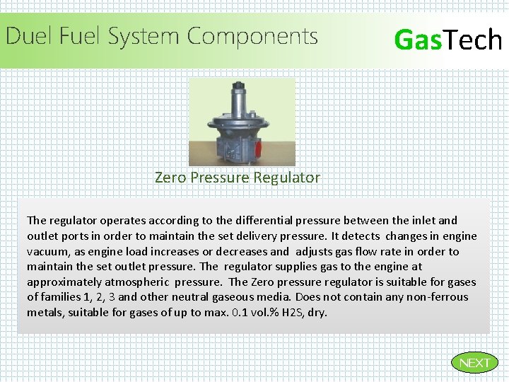 Duel Fuel System Components Gas. Tech Zero Pressure Regulator The regulator operates according to