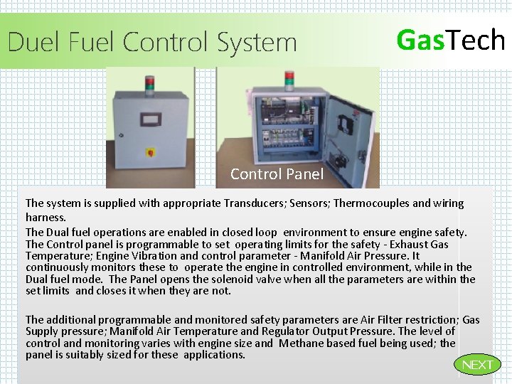 Duel Fuel Control System Gas. Tech Control Panel The system is supplied with appropriate Duel Fuel Control System Gas. Tech Control Panel The system is supplied with appropriate