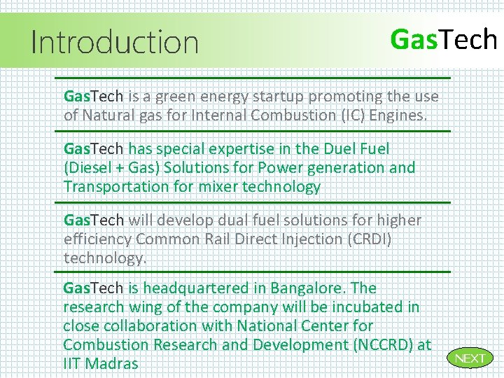 Introduction Gas. Tech is a green energy startup promoting the use of Natural gas Introduction Gas. Tech is a green energy startup promoting the use of Natural gas