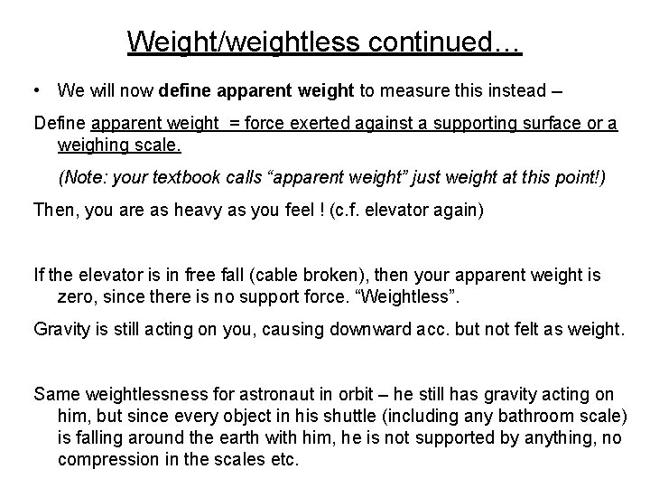 Weight/weightless continued… • We will now define apparent weight to measure this instead -Define