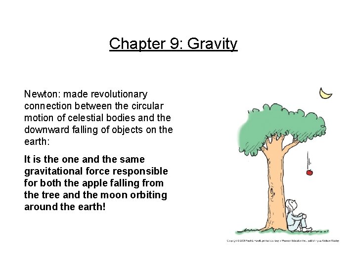 Chapter 9: Gravity Newton: made revolutionary connection between the circular motion of celestial bodies