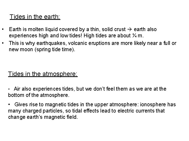 Tides in the earth: • Earth is molten liquid covered by a thin, solid