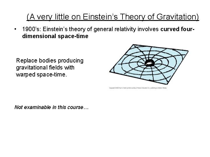 (A very little on Einstein’s Theory of Gravitation) • 1900’s: Einstein’s theory of general