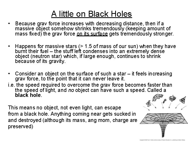 A little on Black Holes • Because grav force increases with decreasing distance, then