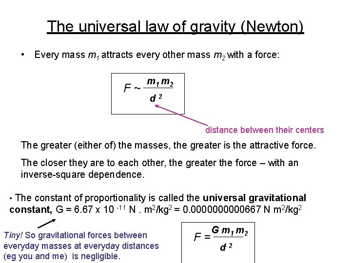 The universal law of gravity (Newton) • Every mass m 1 attracts every other