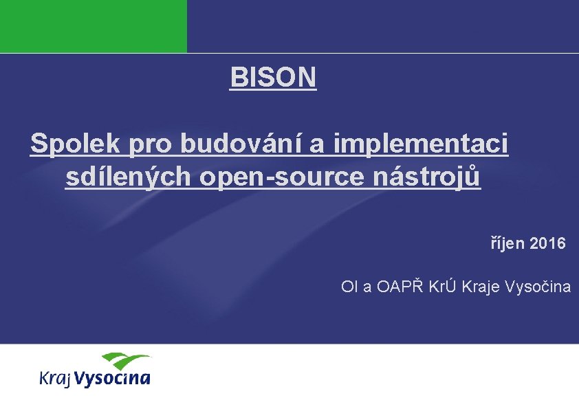 BISON Spolek pro budování a implementaci sdílených open-source nástrojů říjen 2016 OI a OAPŘ