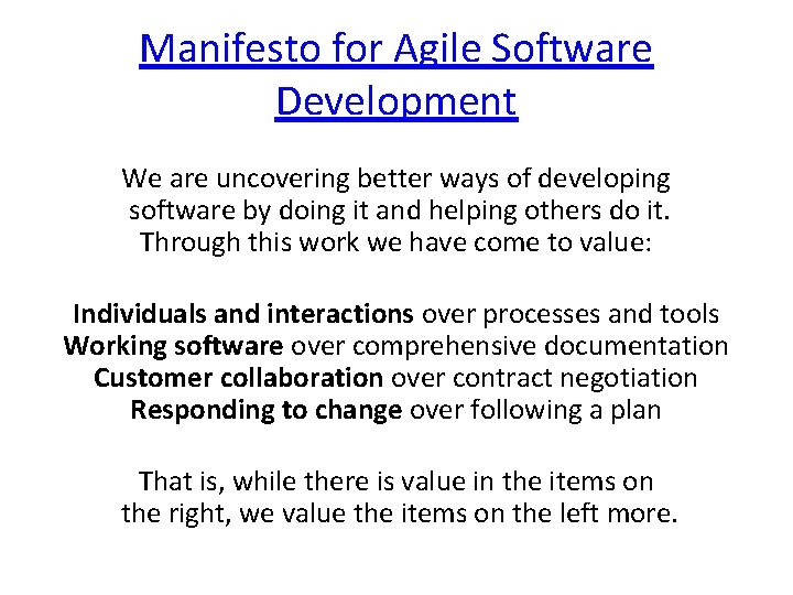 Manifesto for Agile Software Development We are uncovering better ways of developing software by