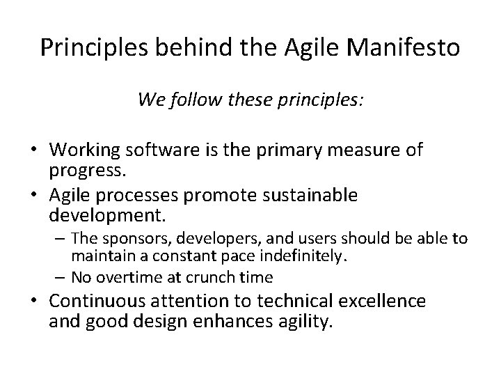Principles behind the Agile Manifesto We follow these principles: • Working software is the