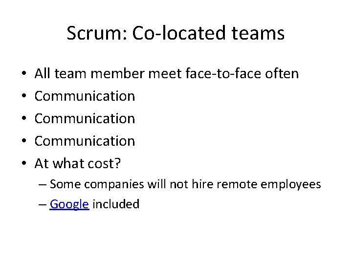 Scrum: Co-located teams • • • All team member meet face-to-face often Communication At