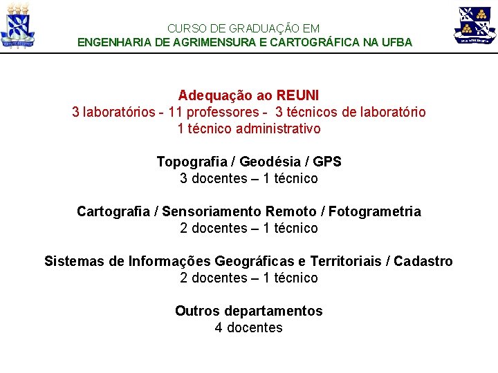 CURSO DE GRADUAÇÃO EM ENGENHARIA DE AGRIMENSURA E CARTOGRÁFICA NA UFBA Adequação ao REUNI