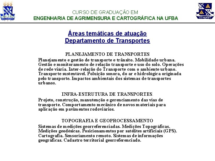 CURSO DE GRADUAÇÃO EM ENGENHARIA DE AGRIMENSURA E CARTOGRÁFICA NA UFBA Áreas temáticas de