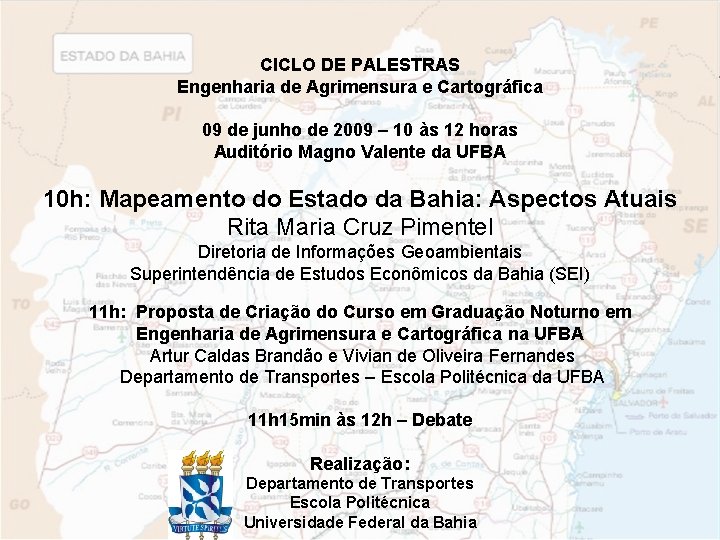 CICLO DE PALESTRAS Engenharia de Agrimensura e Cartográfica 09 de junho de 2009 –