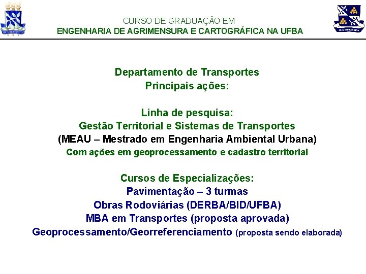 CURSO DE GRADUAÇÃO EM ENGENHARIA DE AGRIMENSURA E CARTOGRÁFICA NA UFBA Departamento de Transportes