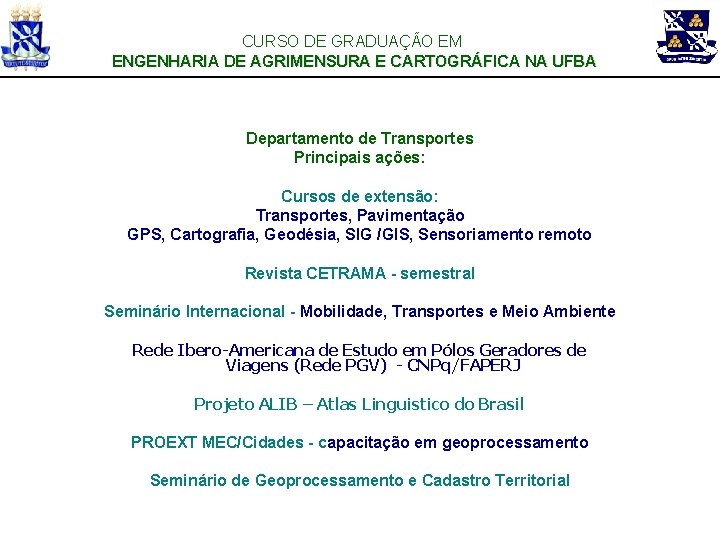 CURSO DE GRADUAÇÃO EM ENGENHARIA DE AGRIMENSURA E CARTOGRÁFICA NA UFBA Departamento de Transportes