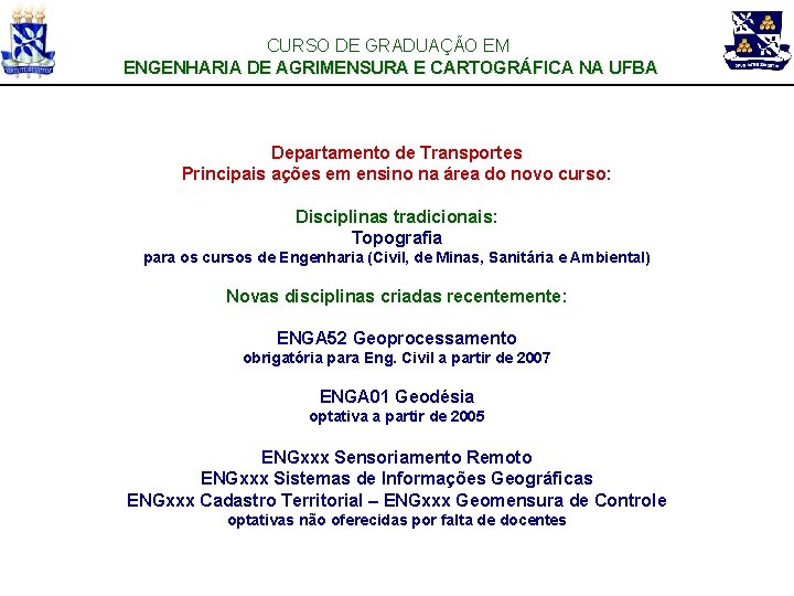 CURSO DE GRADUAÇÃO EM ENGENHARIA DE AGRIMENSURA E CARTOGRÁFICA NA UFBA Departamento de Transportes