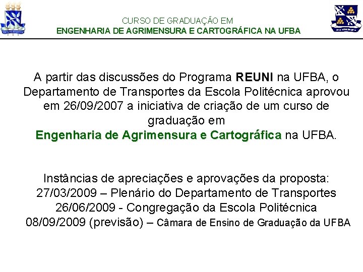 CURSO DE GRADUAÇÃO EM ENGENHARIA DE AGRIMENSURA E CARTOGRÁFICA NA UFBA A partir das