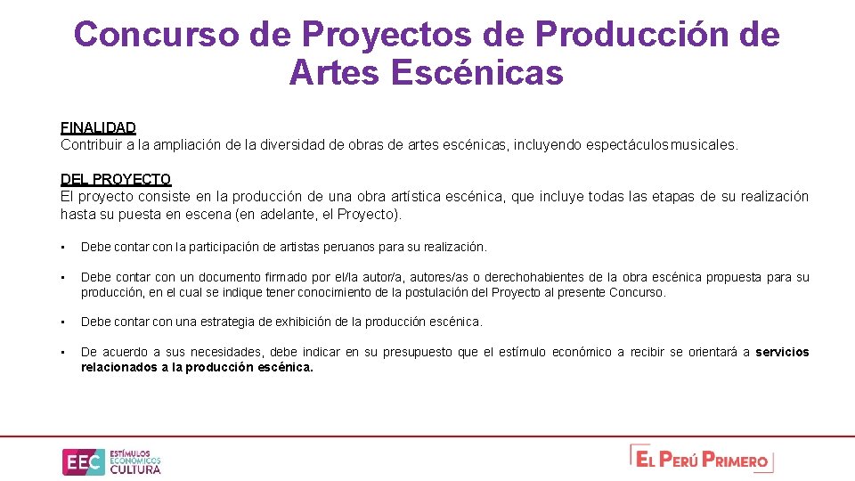 Concurso de Proyectos de Producción de Artes Escénicas FINALIDAD Contribuir a la ampliación de
