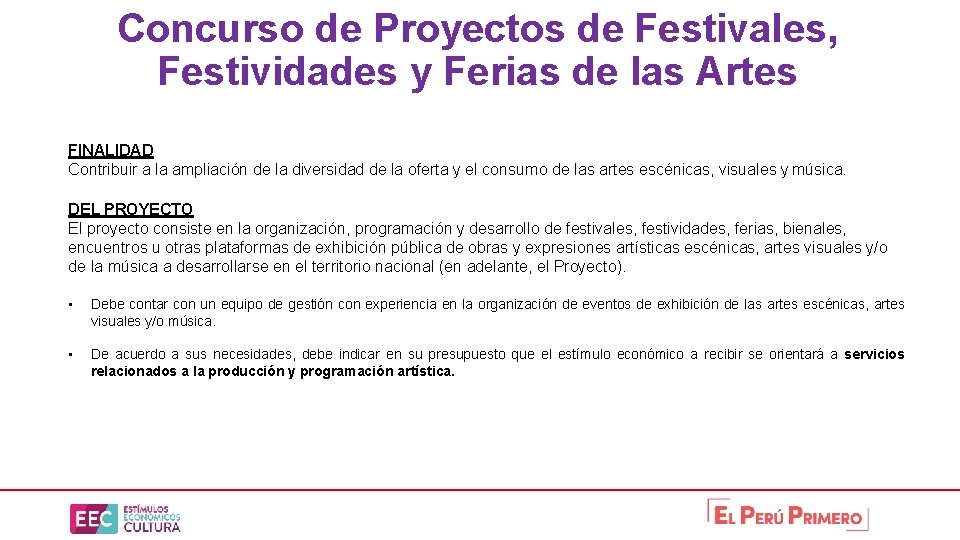 Concurso de Proyectos de Festivales, Festividades y Ferias de las Artes FINALIDAD Contribuir a