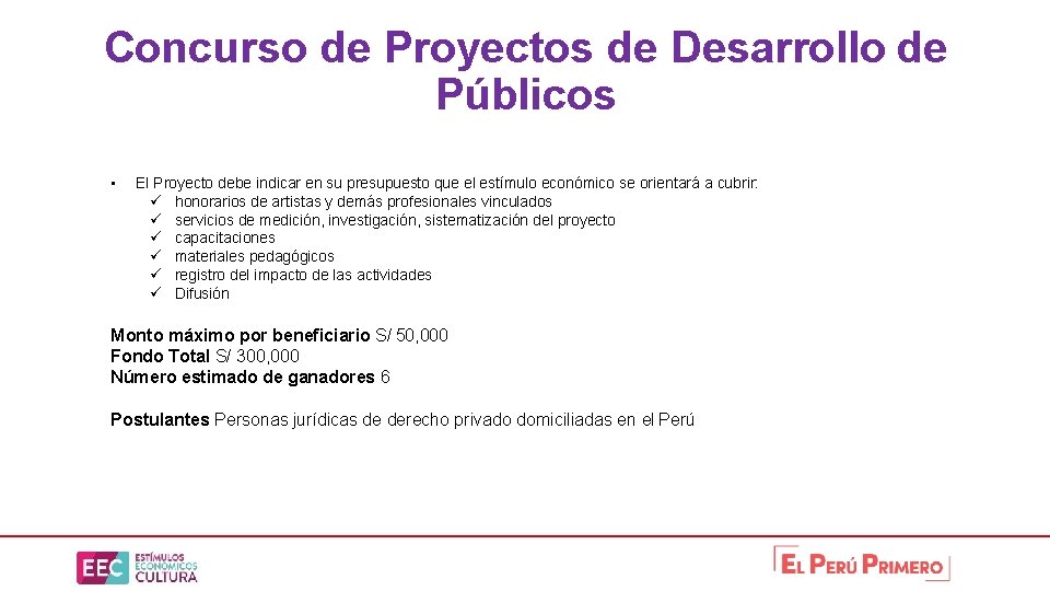 Concurso de Proyectos de Desarrollo de Públicos • El Proyecto debe indicar en su